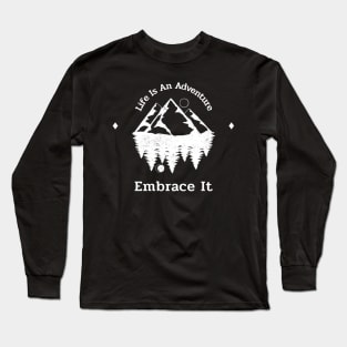 Life Is An Adventure Embrace It Long Sleeve T-Shirt